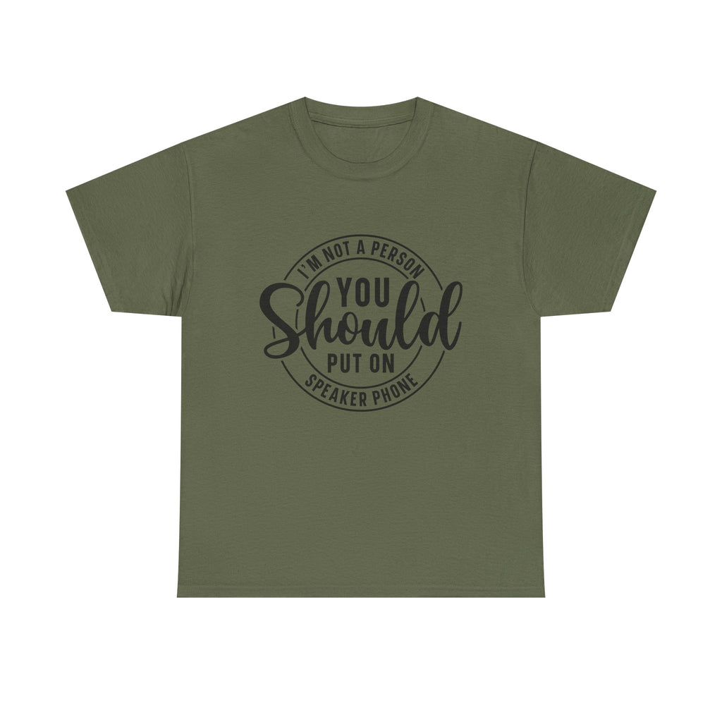 T-Shirt — "I'm Not a Person You Should Put on Speaker Phone" Graphic Tee