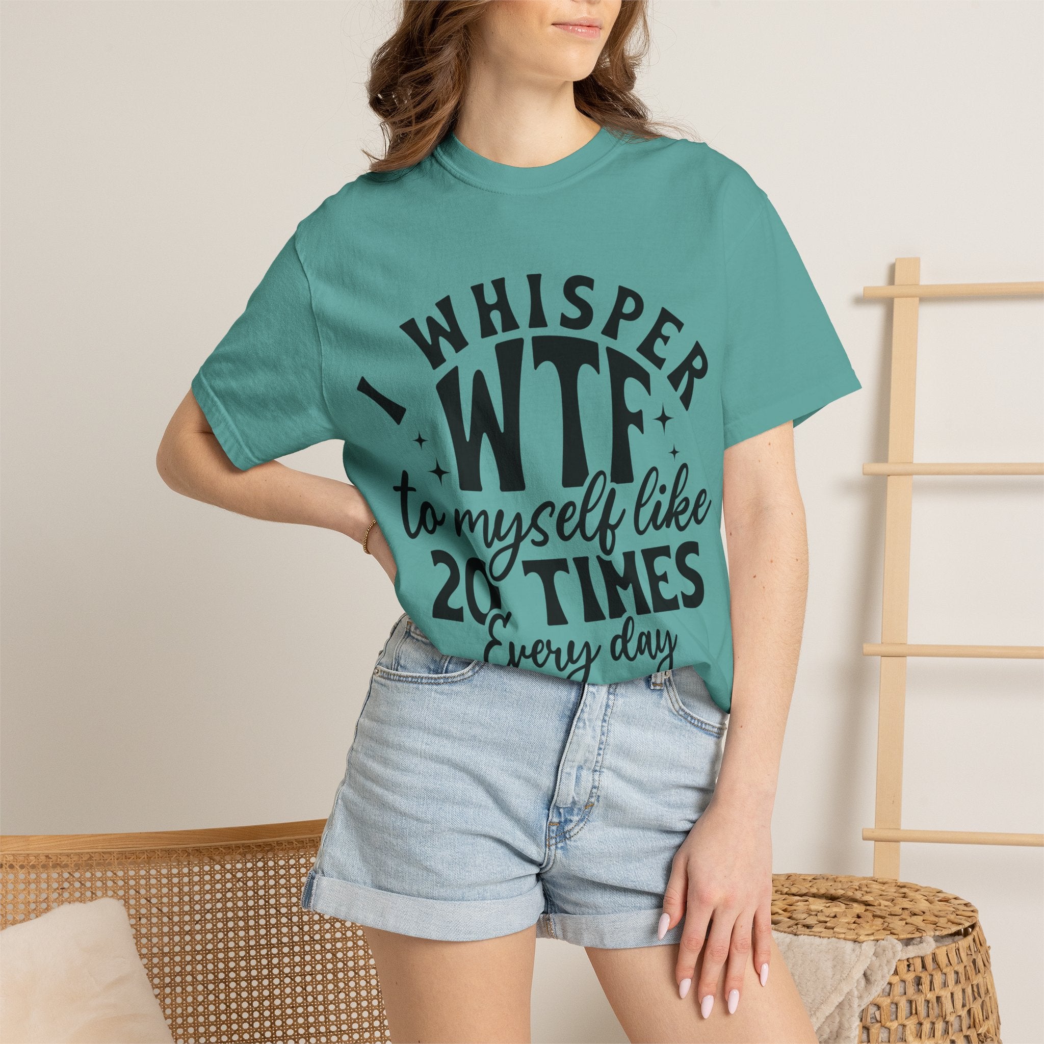 WTF Funny Graphic T-Shirt — "I Whisper WTF to Myself 20 Times Every Day"