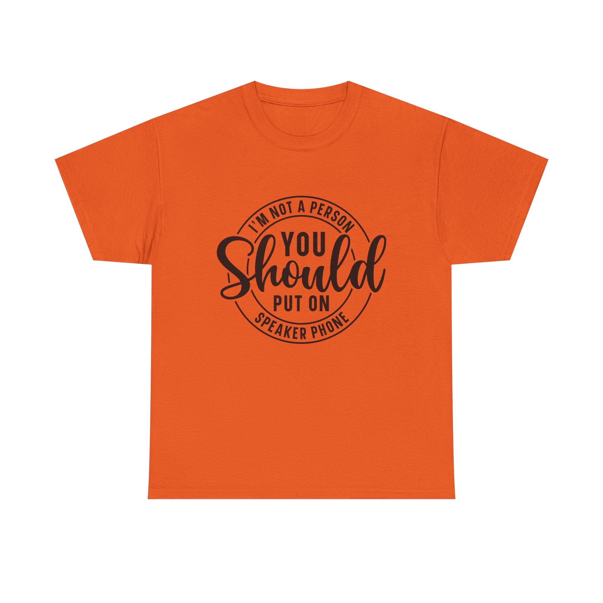 T-Shirt — "I'm Not a Person You Should Put on Speaker Phone" Graphic Tee