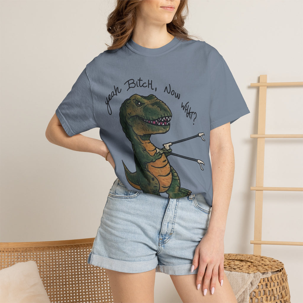 T-Shirt — Funny 'Yeah Bitch, Now What?' T-Rex Graphic Tee