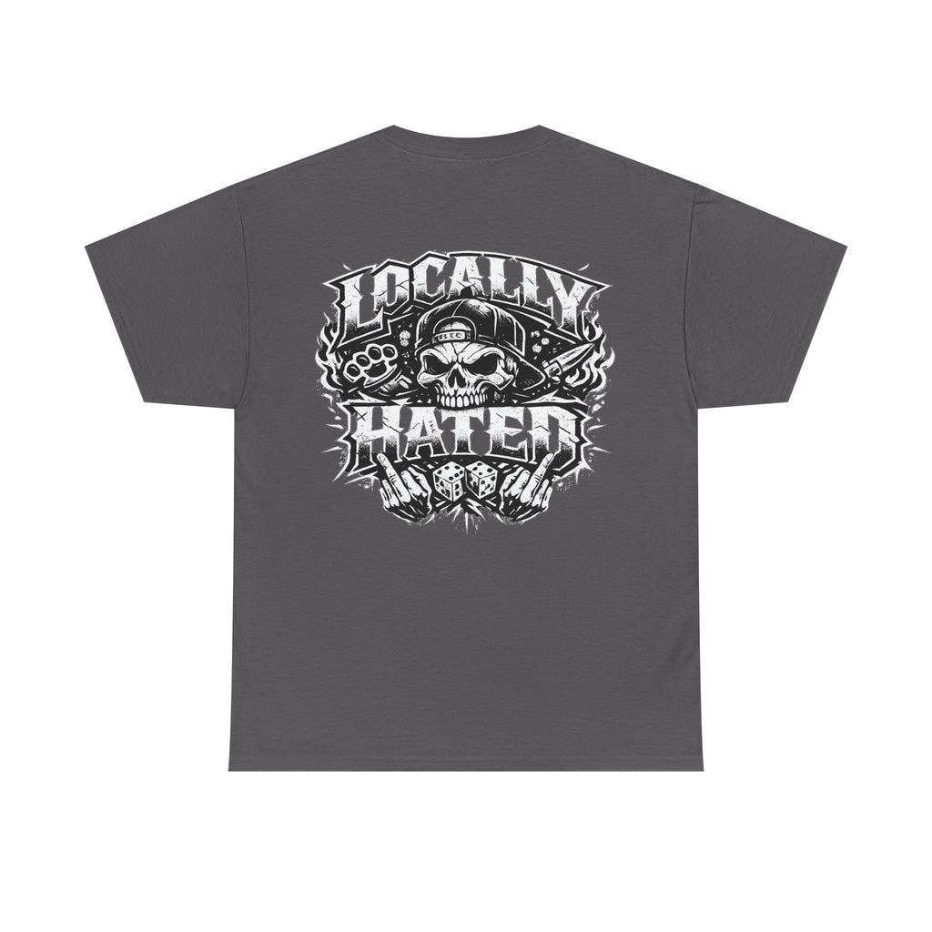 💀 Locally Hated & Unapologetic Tee 💀