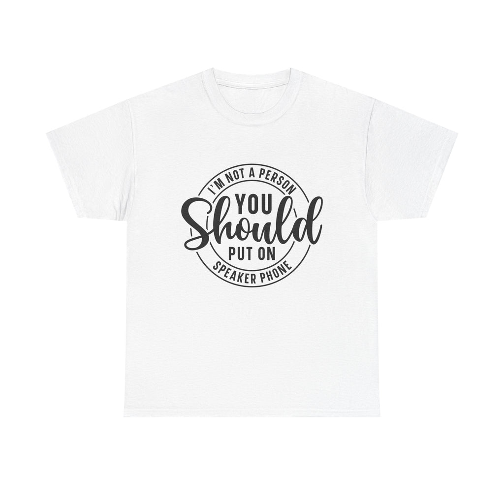 T-Shirt — "I'm Not a Person You Should Put on Speaker Phone" Graphic Tee