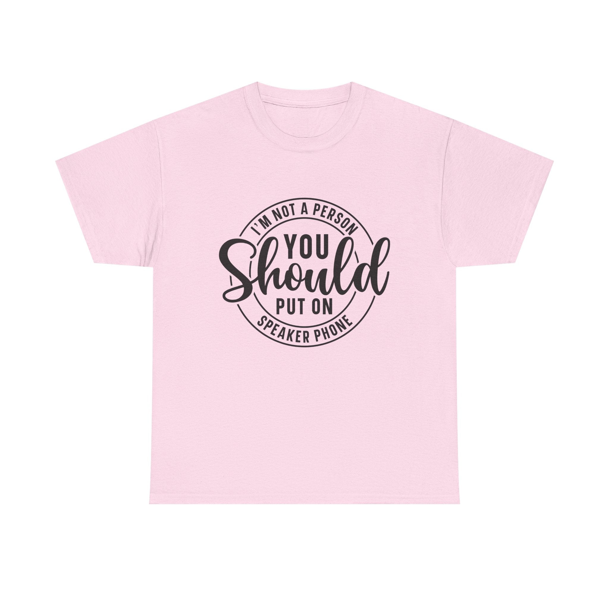 T-Shirt — "I'm Not a Person You Should Put on Speaker Phone" Graphic Tee