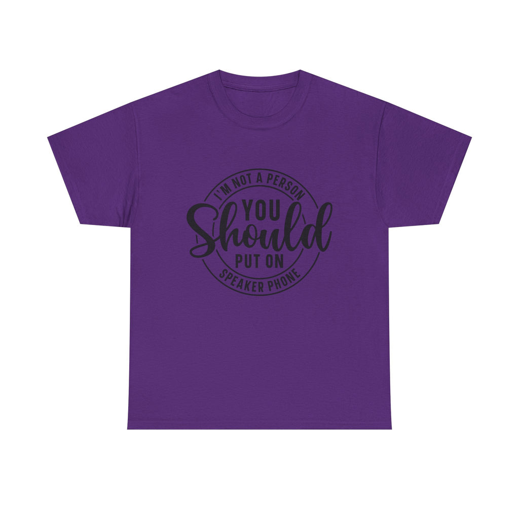 T-Shirt — "I'm Not a Person You Should Put on Speaker Phone" Graphic Tee