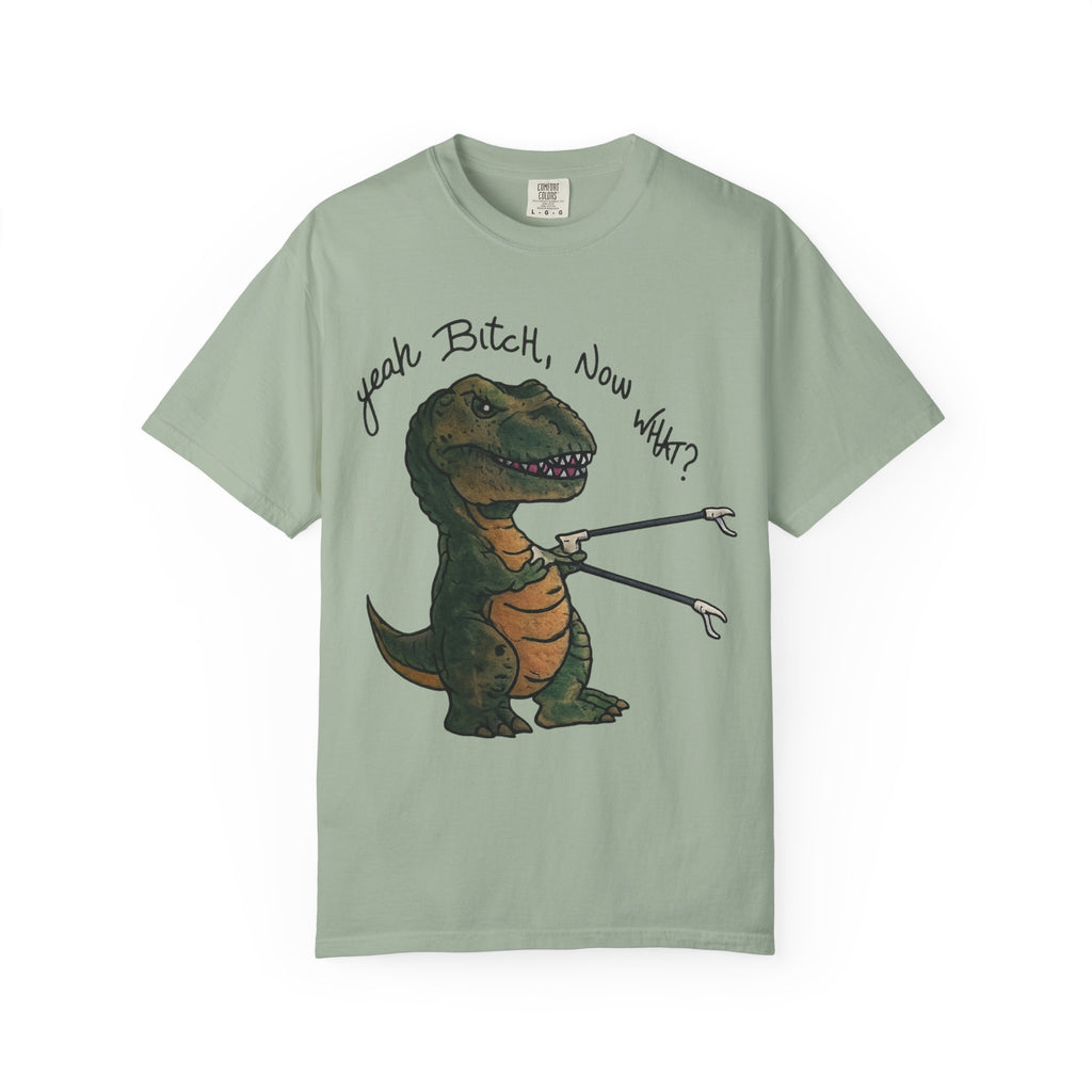 T-Shirt — Funny 'Yeah Bitch, Now What?' T-Rex Graphic Tee