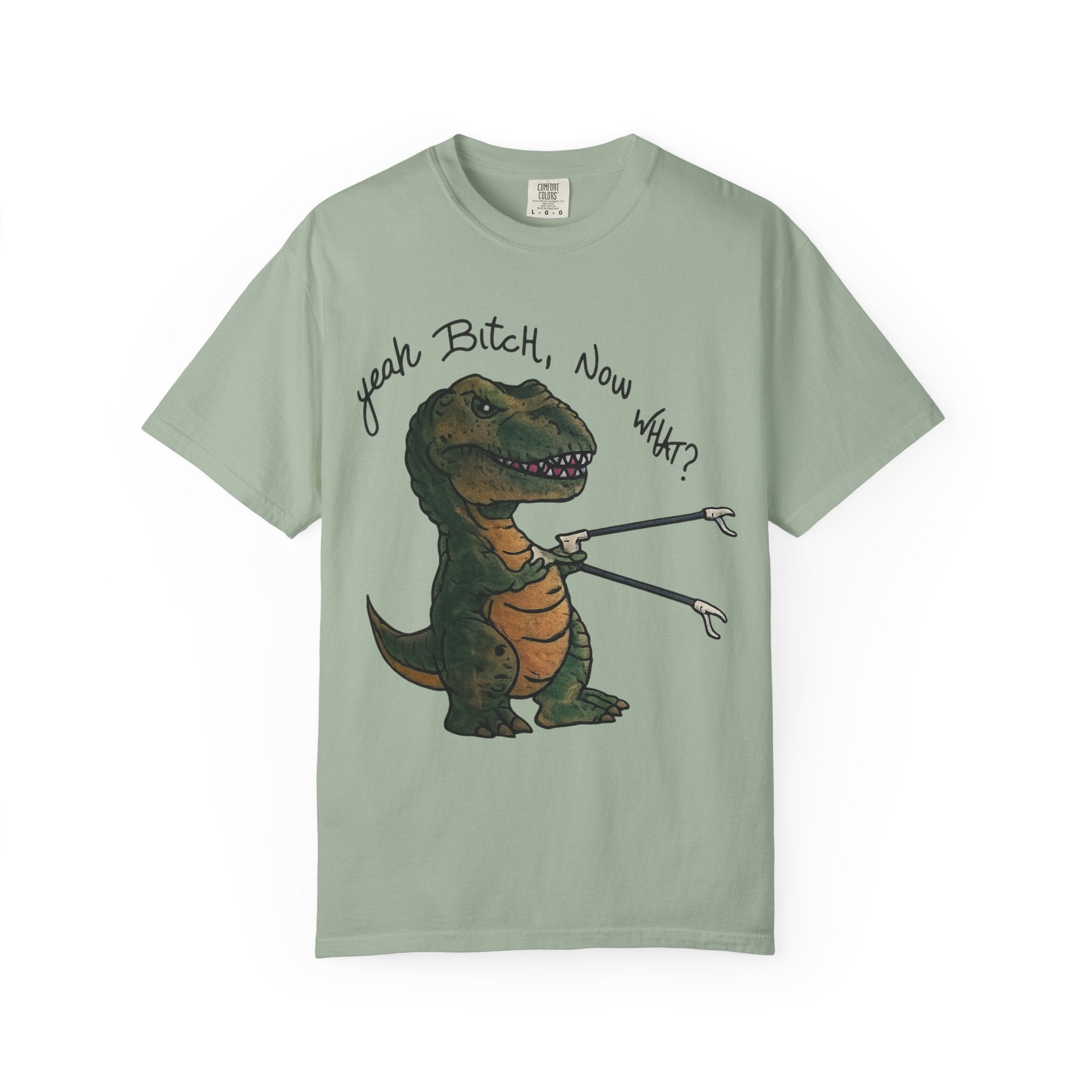 T-Shirt — Funny 'Yeah Bitch, Now What?' T-Rex Graphic Tee