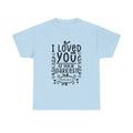 I Loved You at Your Darkest Romans 5:8 Christian T-Shirt