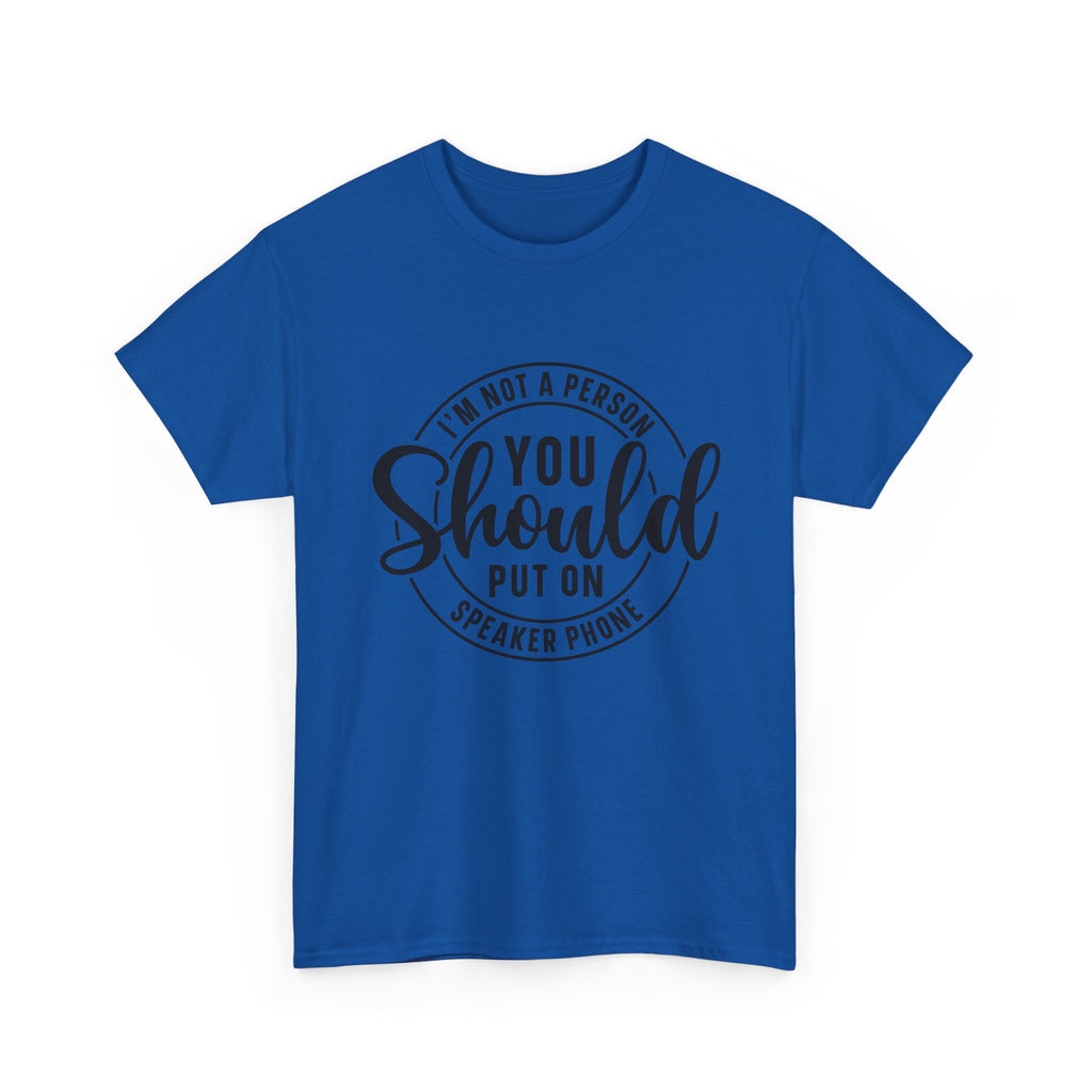 T-Shirt — "I'm Not a Person You Should Put on Speaker Phone" Graphic Tee
