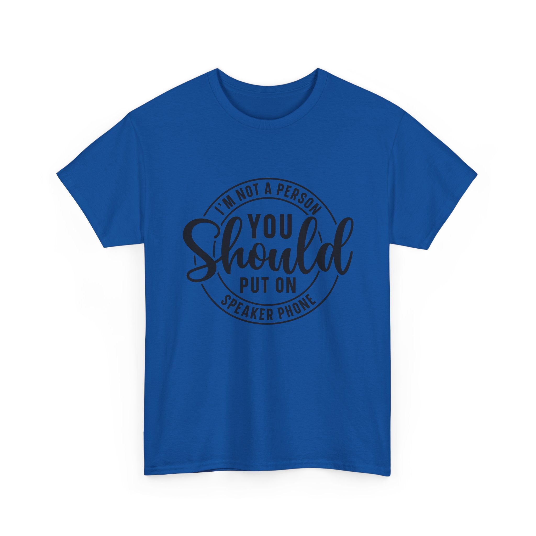 T-Shirt — "I'm Not a Person You Should Put on Speaker Phone" Graphic Tee