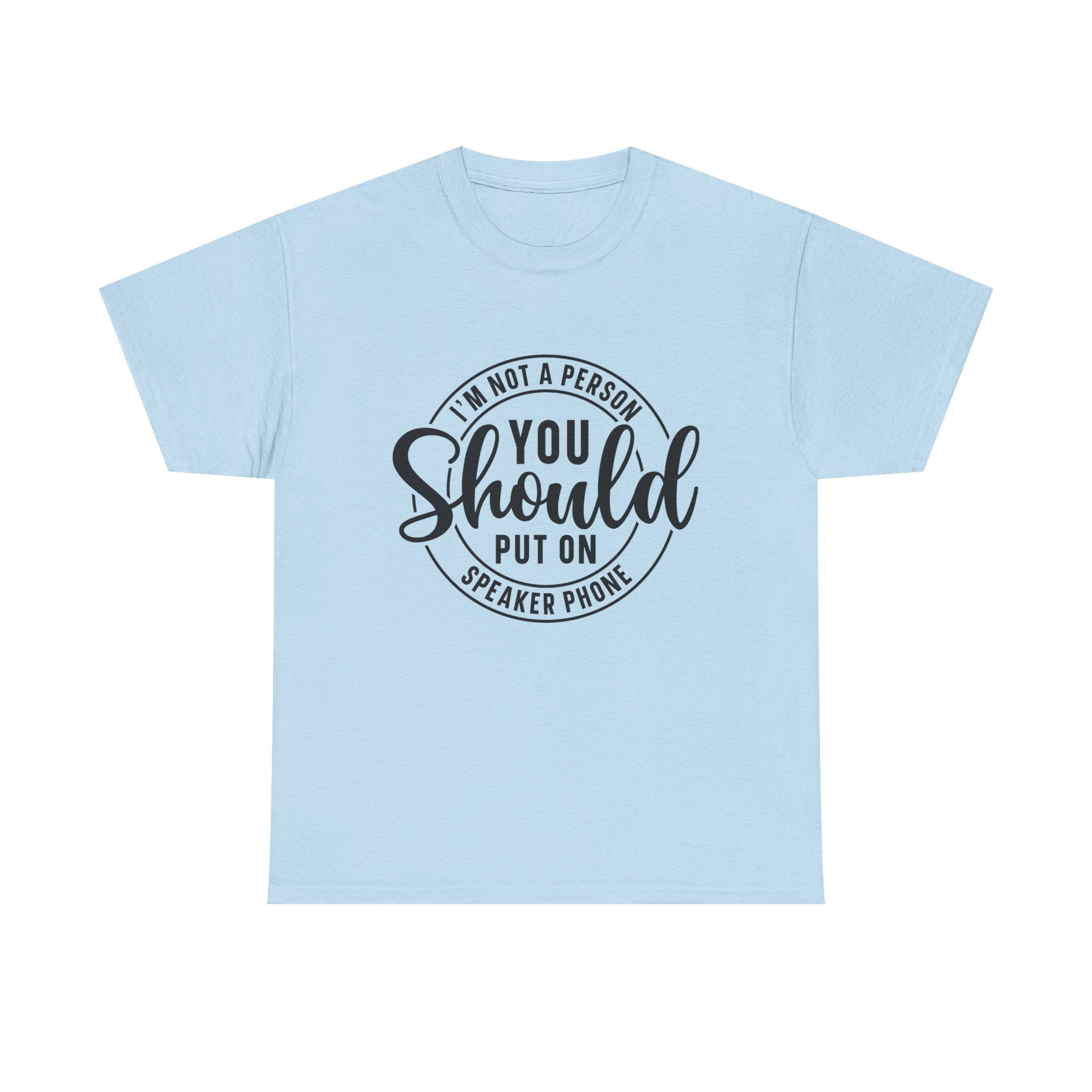 T-Shirt — "I'm Not a Person You Should Put on Speaker Phone" Graphic Tee