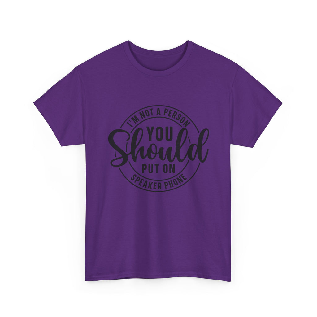 T-Shirt — "I'm Not a Person You Should Put on Speaker Phone" Graphic Tee
