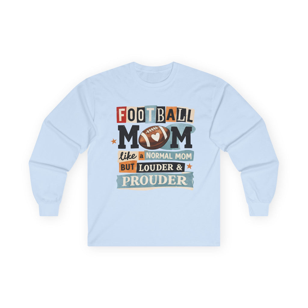 "Like a Normal Mom But Louder & Prouder" Long sleeve shirt