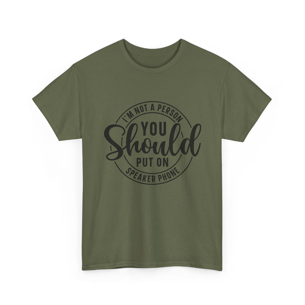 T-Shirt — "I'm Not a Person You Should Put on Speaker Phone" Graphic Tee