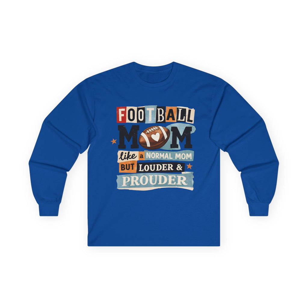 "Like a Normal Mom But Louder & Prouder" Long sleeve shirt