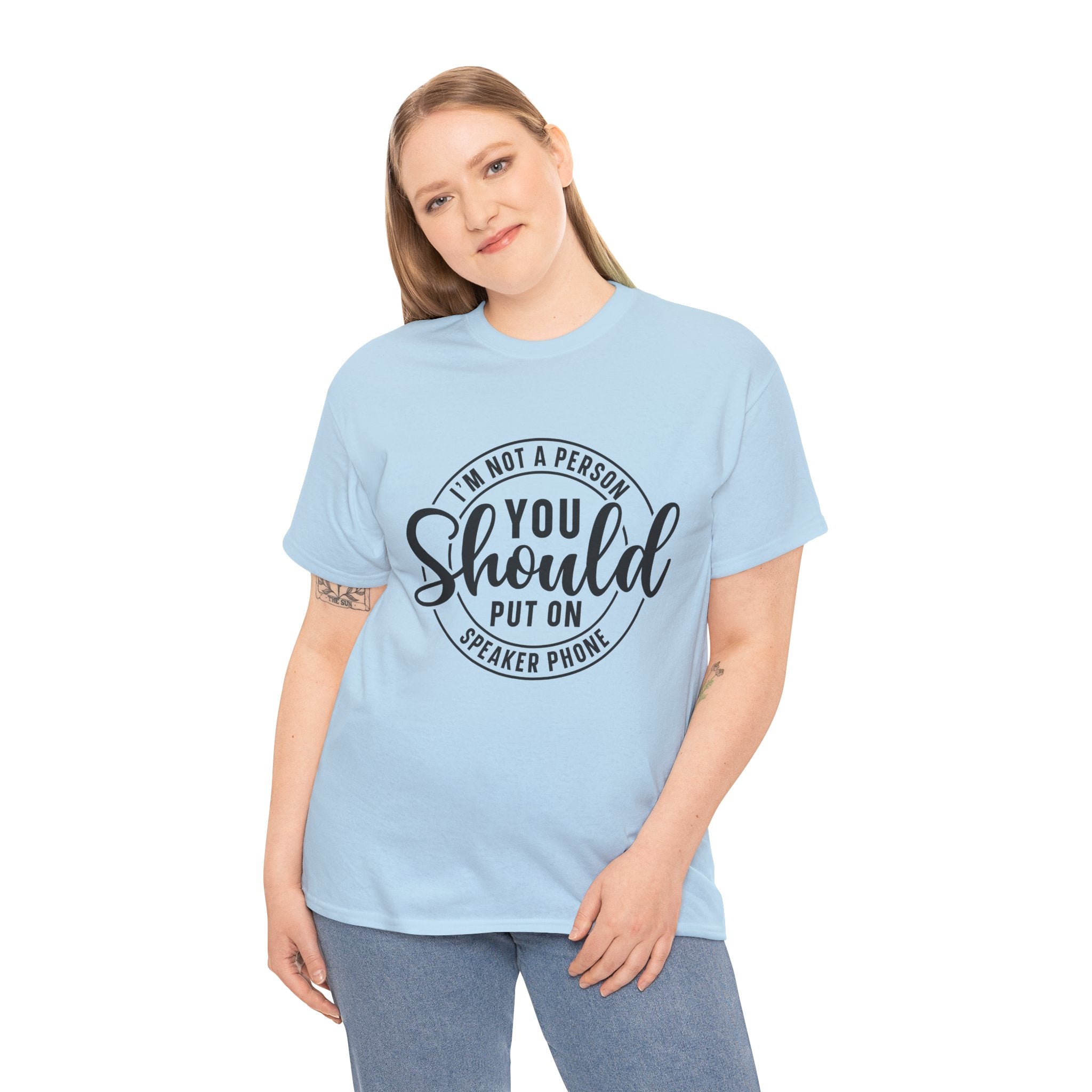 T-Shirt — "I'm Not a Person You Should Put on Speaker Phone" Graphic Tee