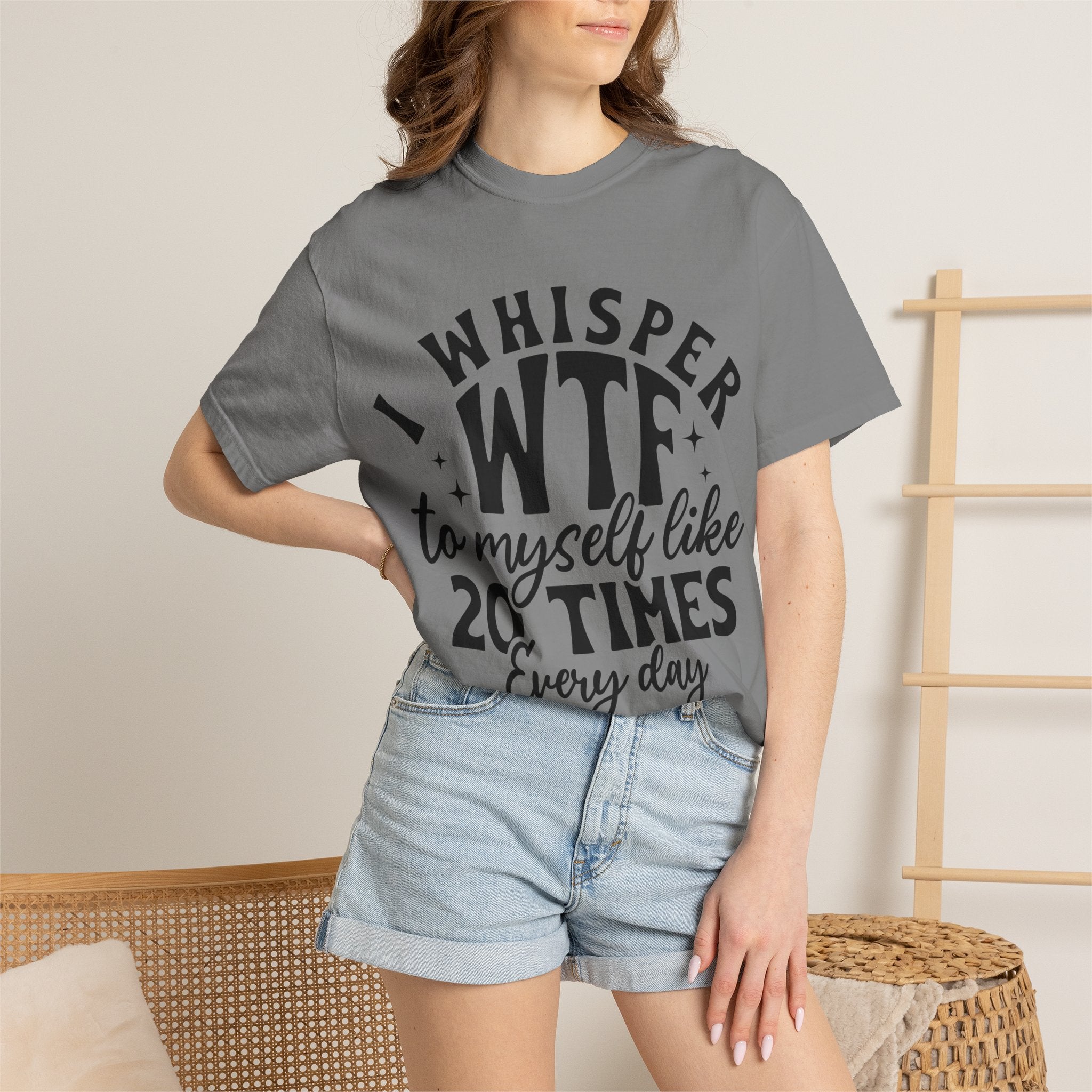 WTF Funny Graphic T-Shirt — "I Whisper WTF to Myself 20 Times Every Day"