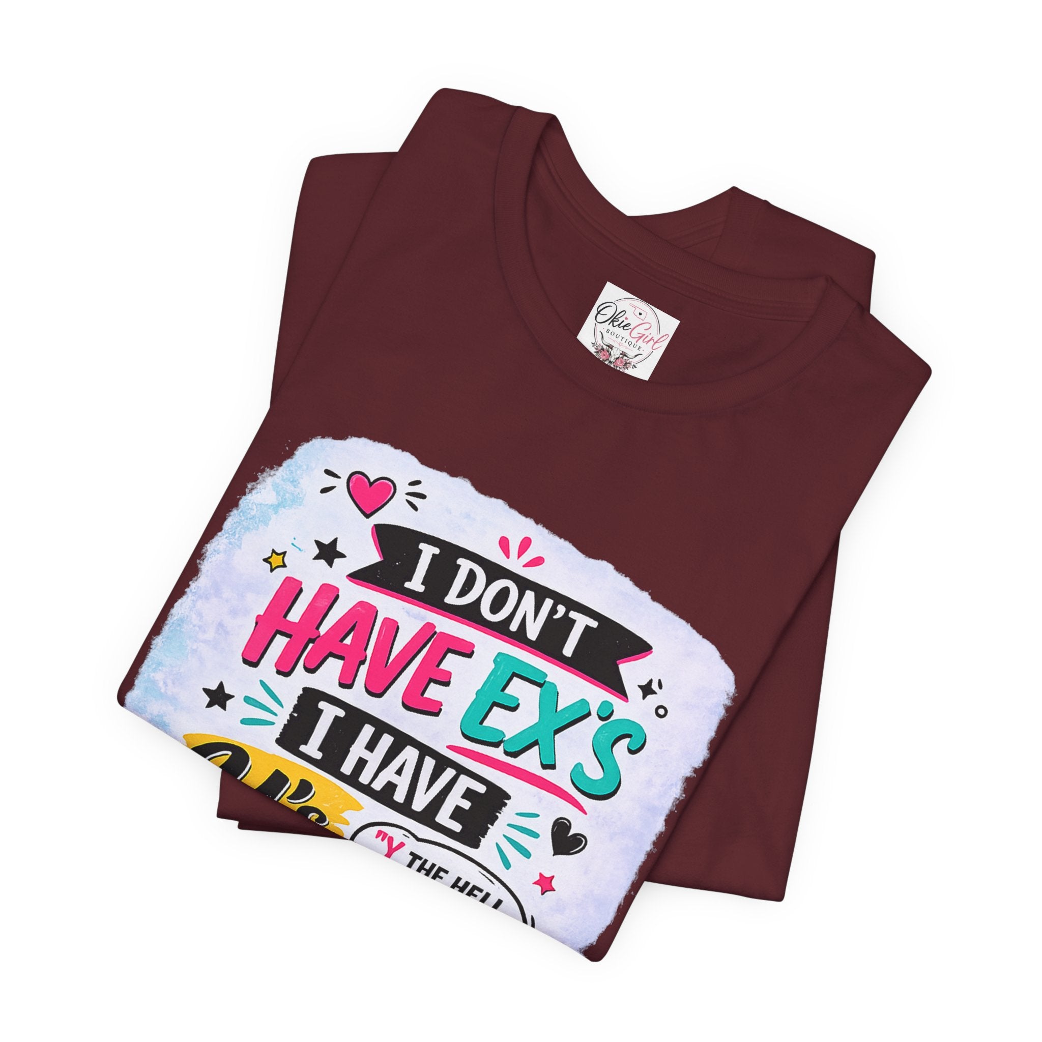 "I Don't Have Ex's I Have Y's" T‑Shirt