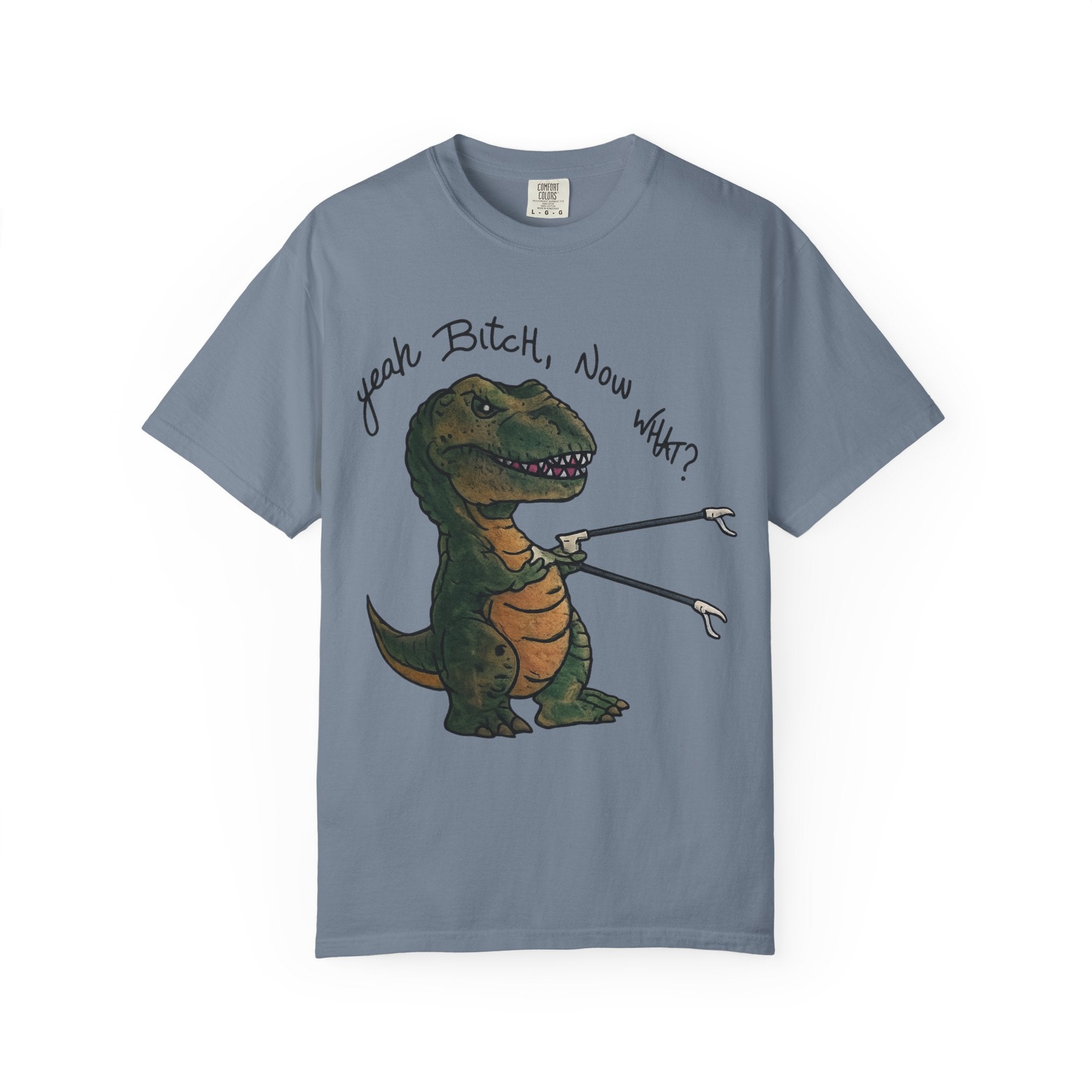 T-Shirt — Funny 'Yeah Bitch, Now What?' T-Rex Graphic Tee