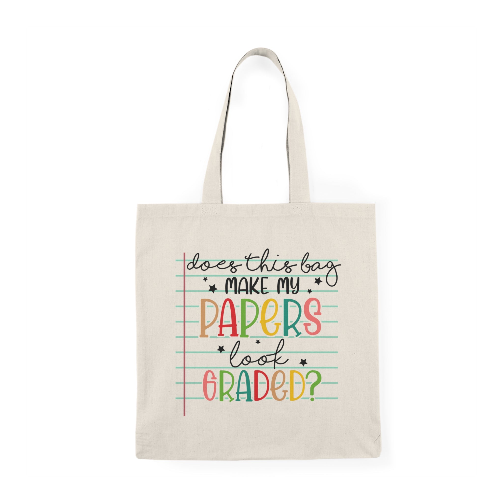 Teacher Tote Bag – “Does This Bag Make My Papers Look Graded?”