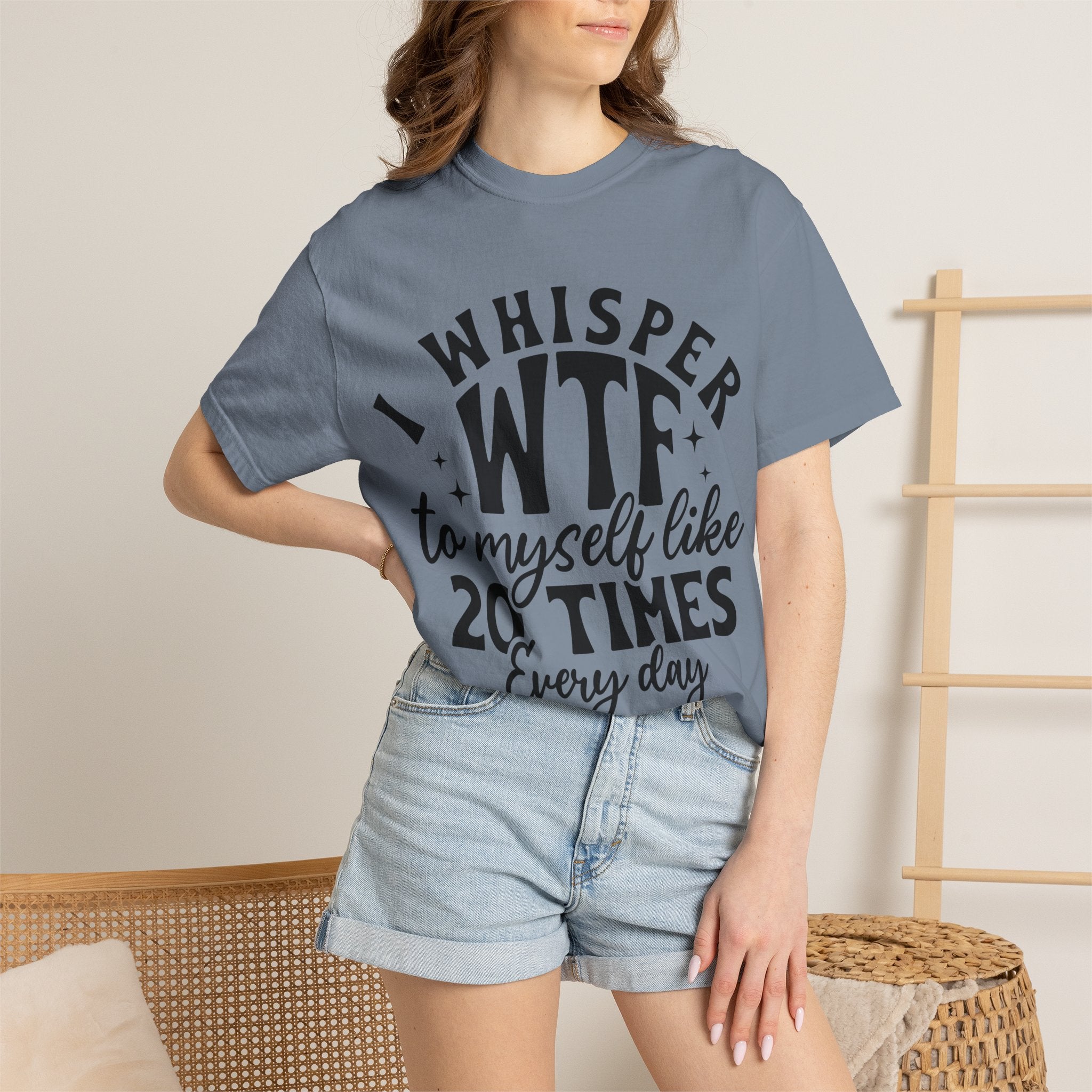 WTF Funny Graphic T-Shirt — "I Whisper WTF to Myself 20 Times Every Day"