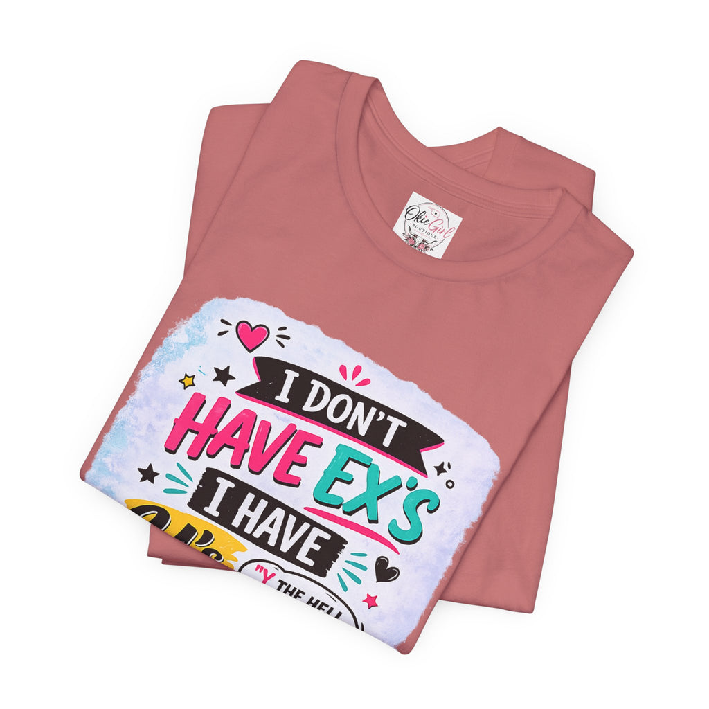"I Don't Have Ex's I Have Y's" T‑Shirt