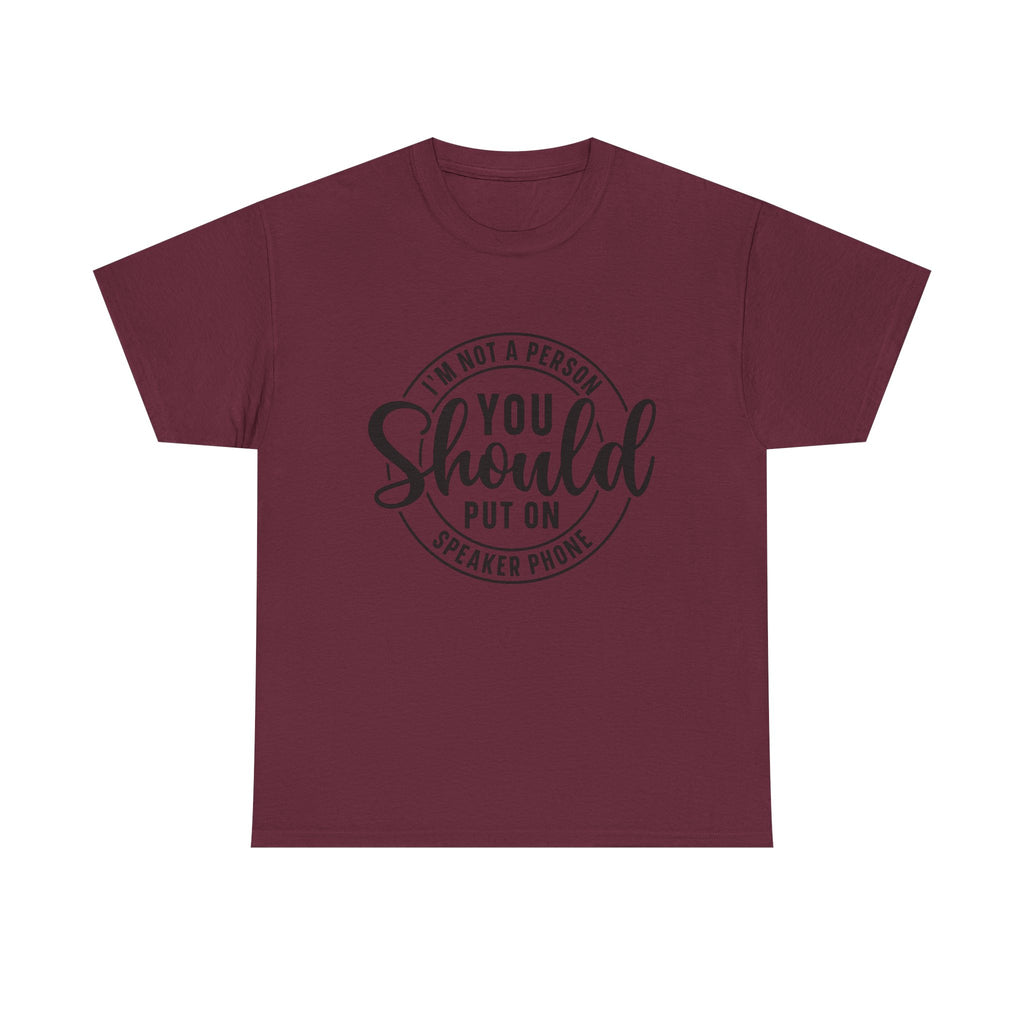 T-Shirt — "I'm Not a Person You Should Put on Speaker Phone" Graphic Tee
