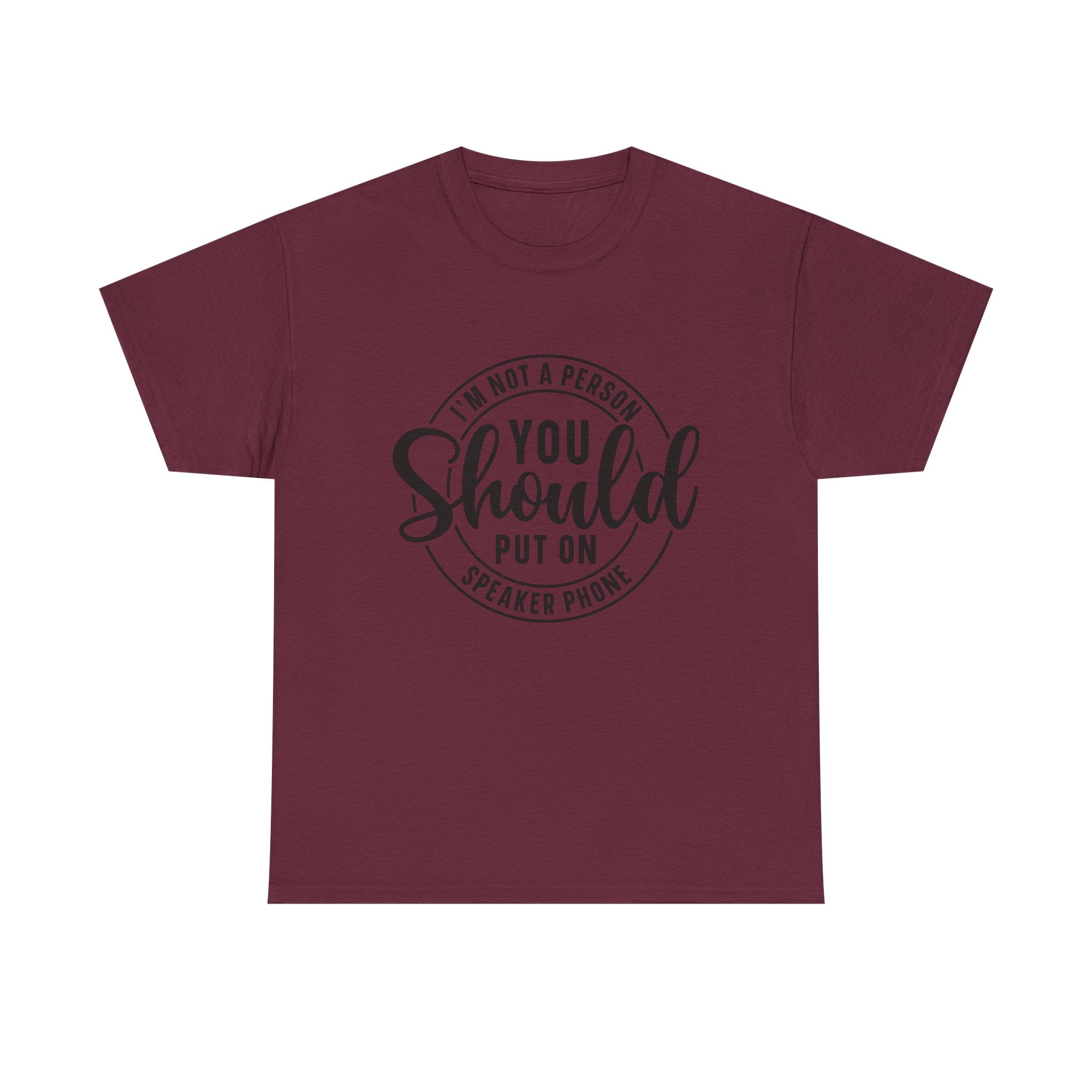 T-Shirt — "I'm Not a Person You Should Put on Speaker Phone" Graphic Tee