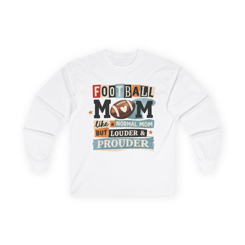 "Like a Normal Mom But Louder & Prouder" Long sleeve shirt