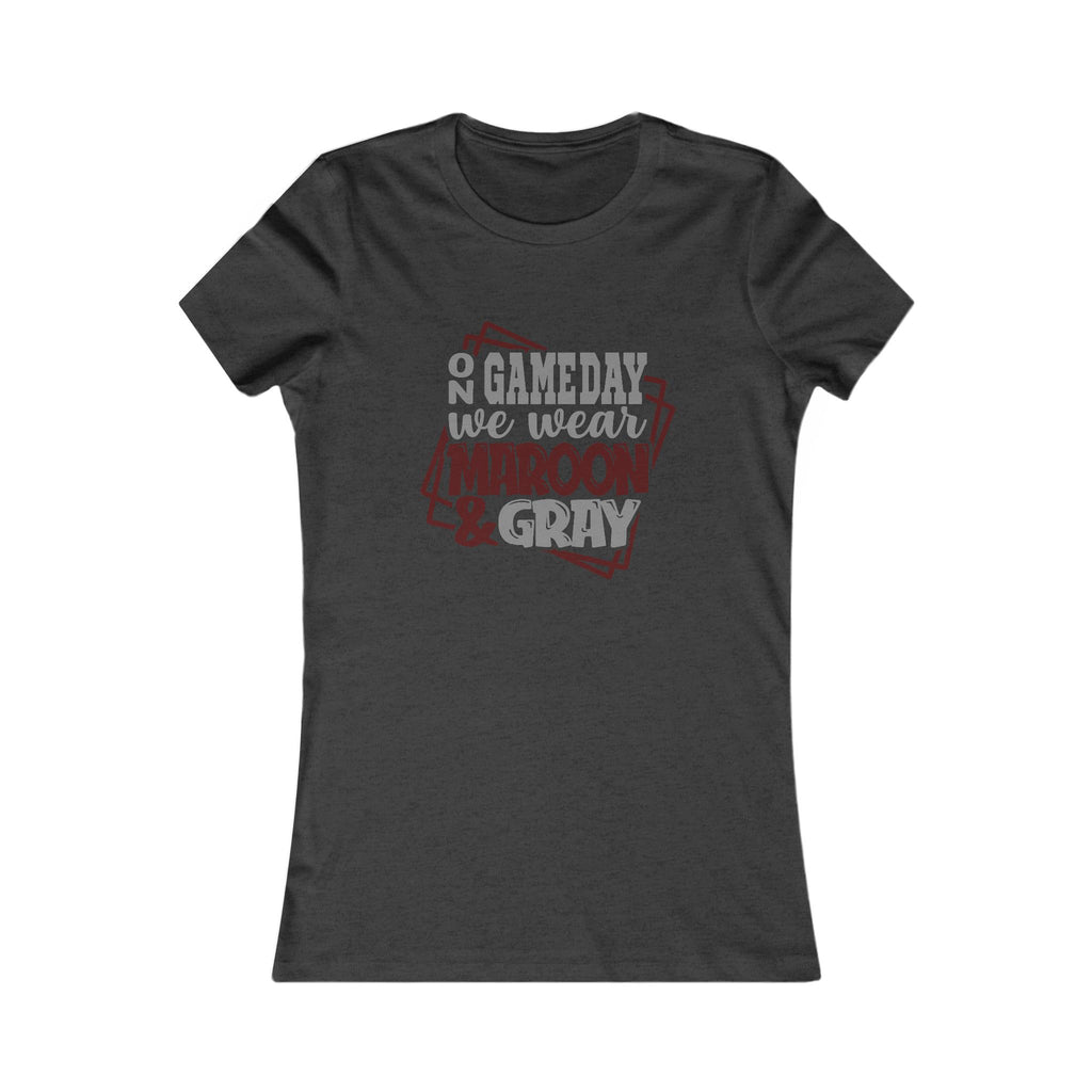 Women's Game Day Tee - "On Game Day We Wear Maroon & Gray"