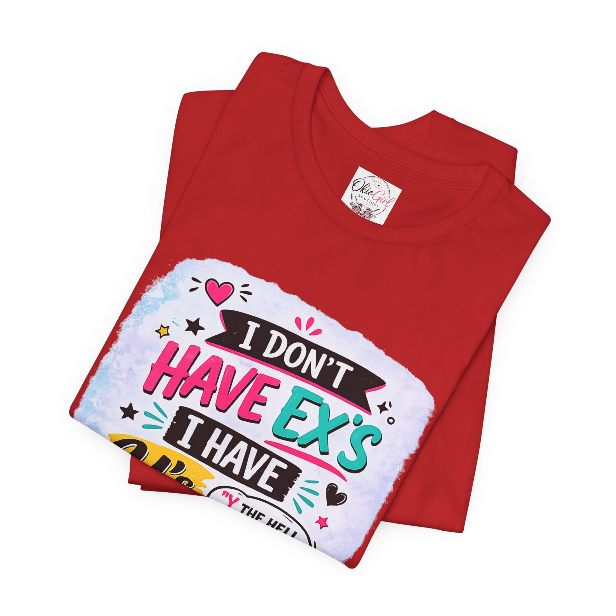"I Don't Have Ex's I Have Y's" T‑Shirt