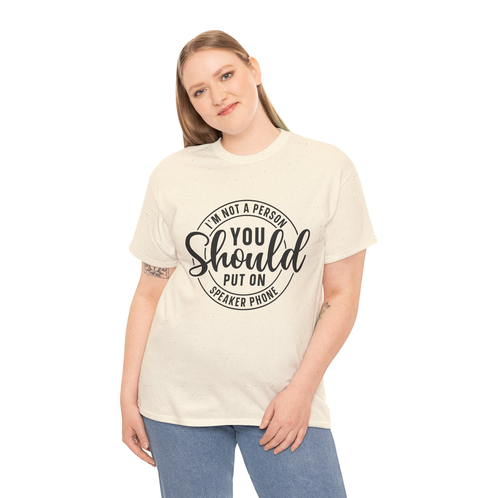 T-Shirt — "I'm Not a Person You Should Put on Speaker Phone" Graphic Tee