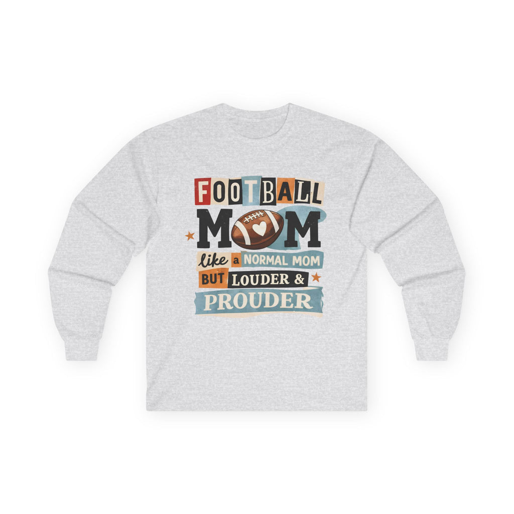 "Like a Normal Mom But Louder & Prouder" Long sleeve shirt