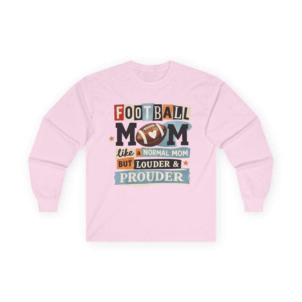 "Like a Normal Mom But Louder & Prouder" Long sleeve shirt