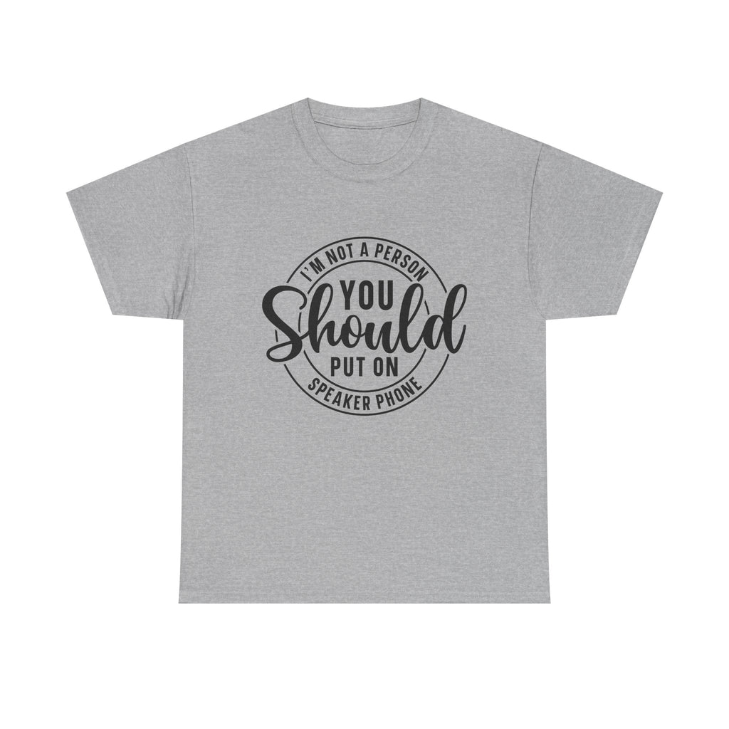 T-Shirt — "I'm Not a Person You Should Put on Speaker Phone" Graphic Tee