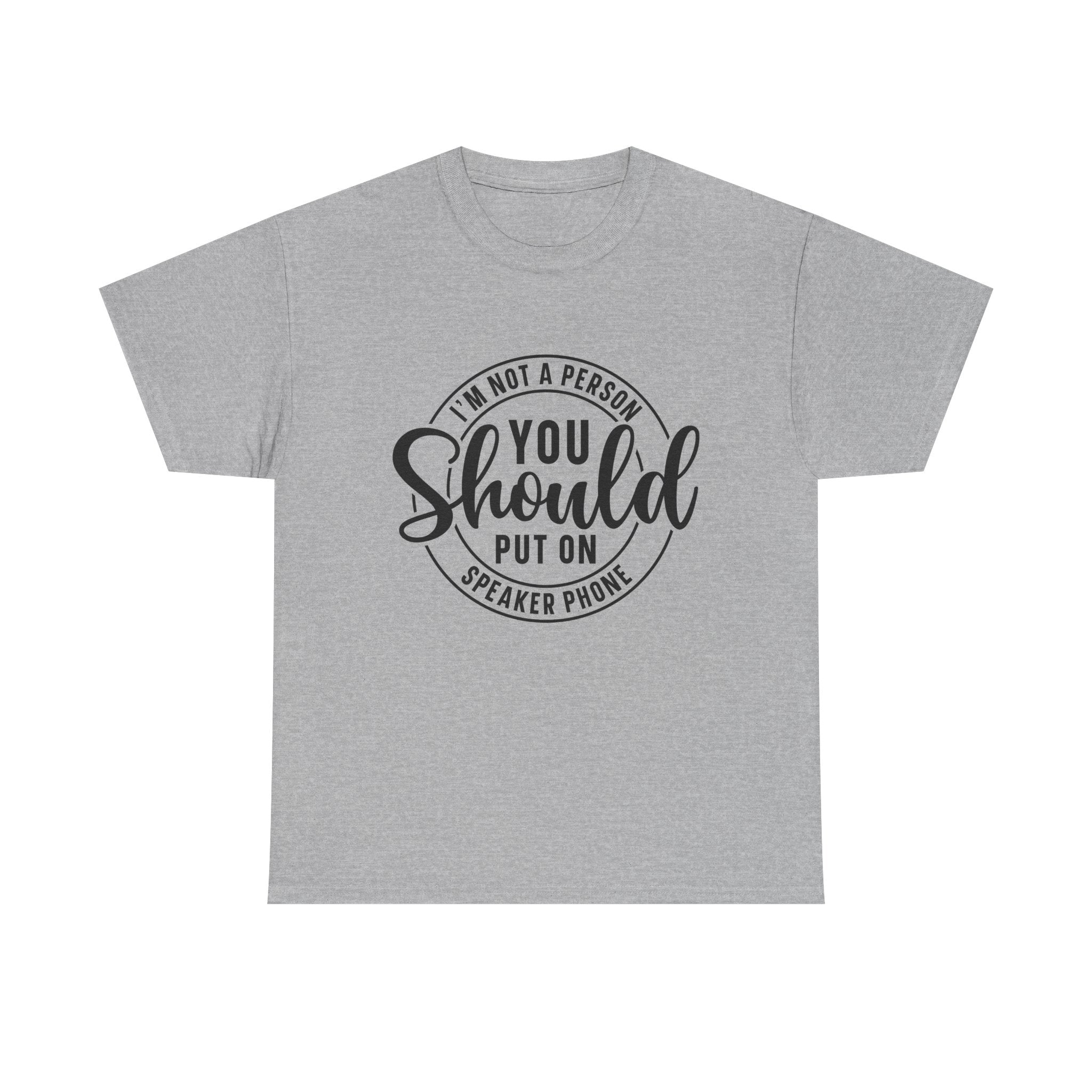 T-Shirt — "I'm Not a Person You Should Put on Speaker Phone" Graphic Tee
