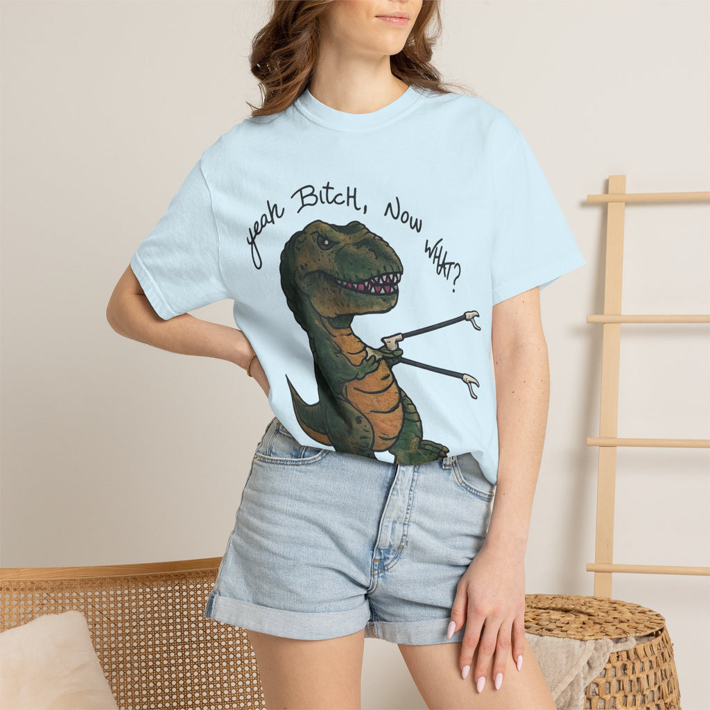 T-Shirt — Funny 'Yeah Bitch, Now What?' T-Rex Graphic Tee