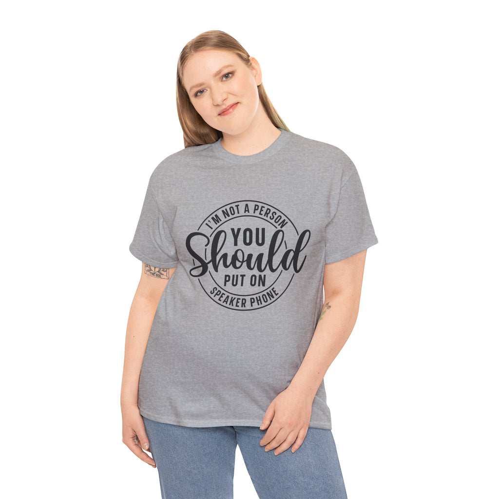 T-Shirt — "I'm Not a Person You Should Put on Speaker Phone" Graphic Tee