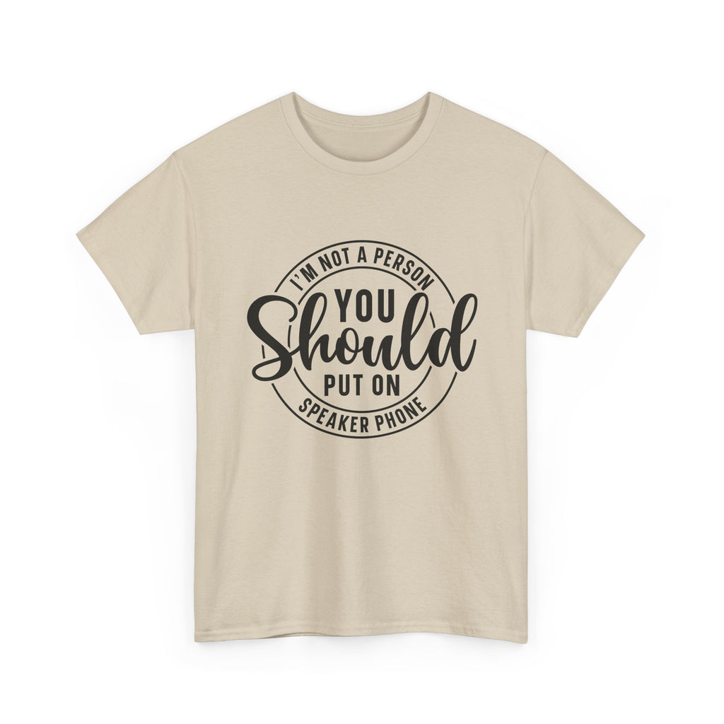 T-Shirt — "I'm Not a Person You Should Put on Speaker Phone" Graphic Tee