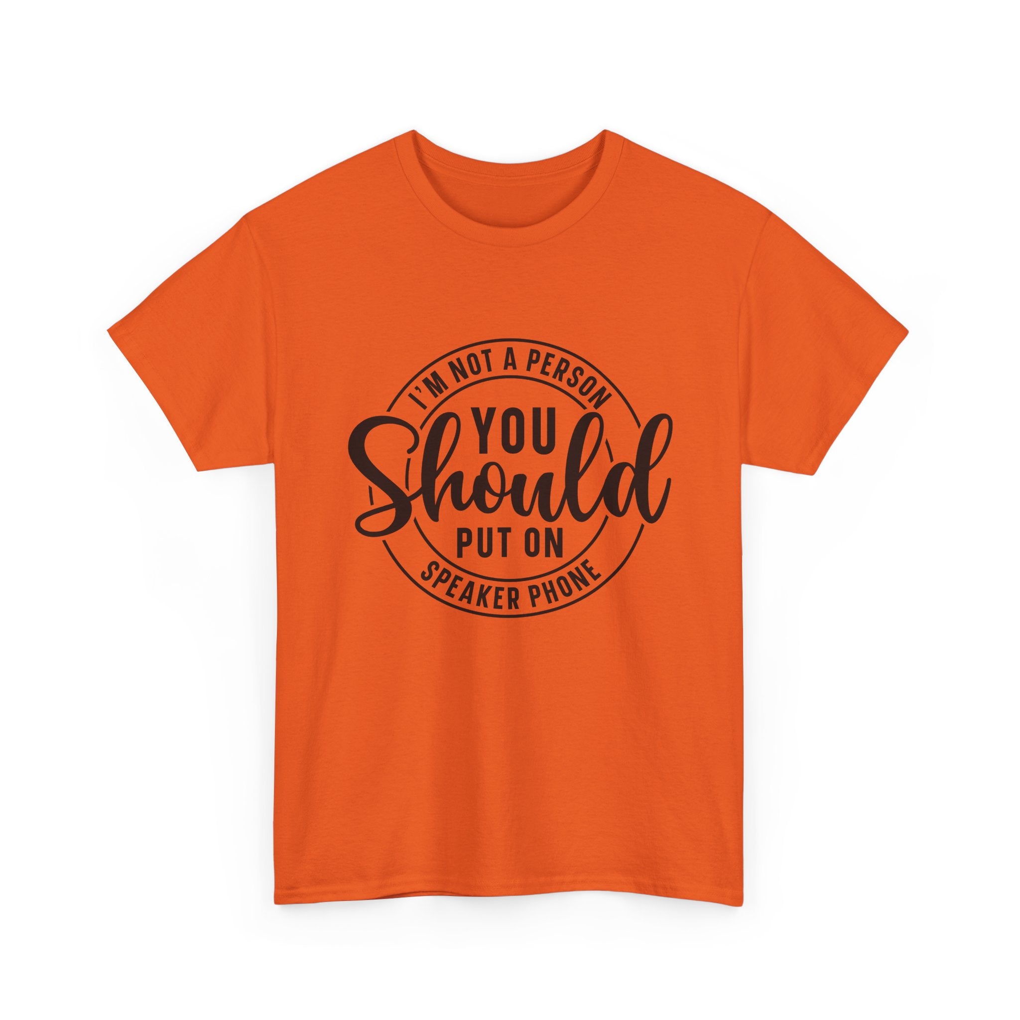 T-Shirt — "I'm Not a Person You Should Put on Speaker Phone" Graphic Tee