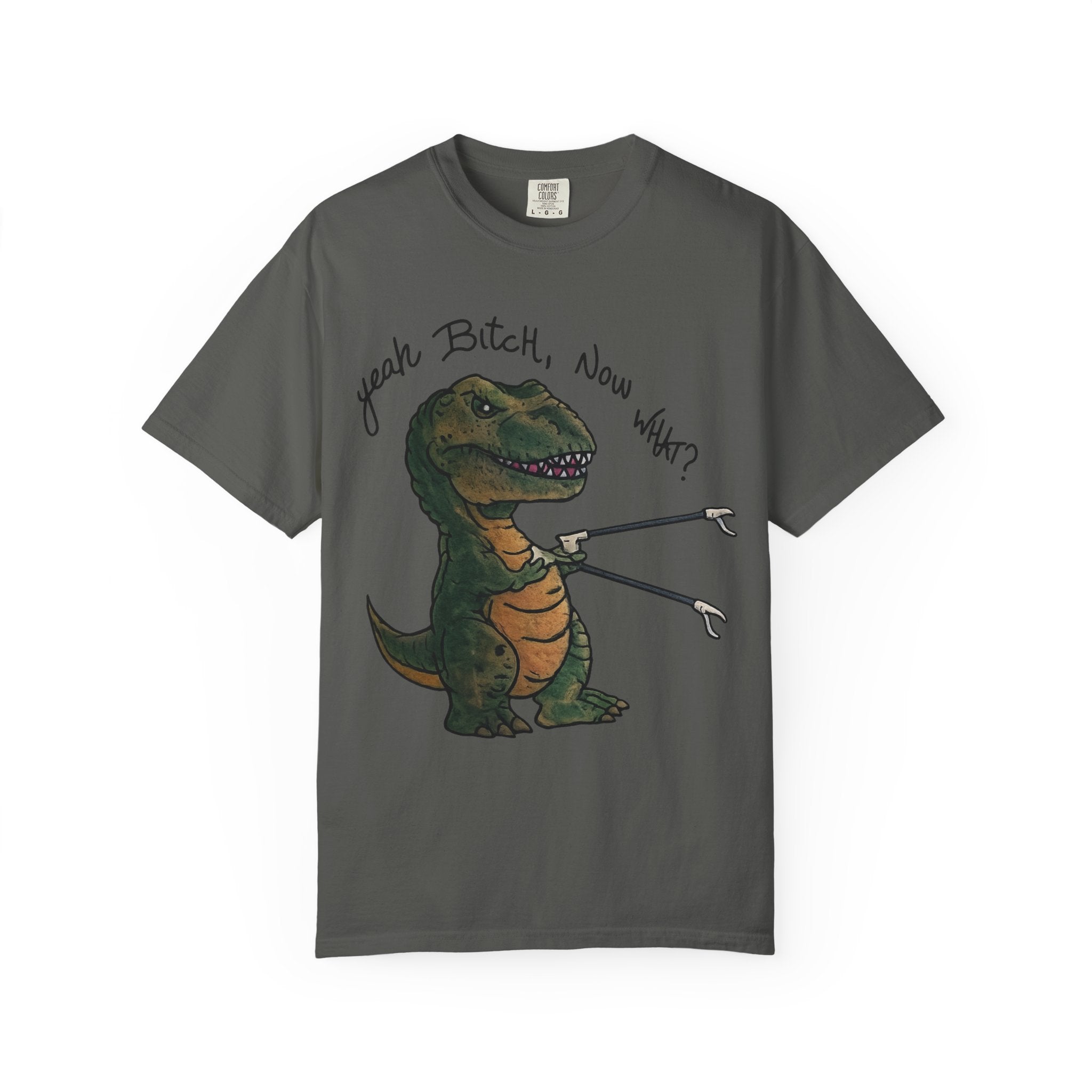 T-Shirt — Funny 'Yeah Bitch, Now What?' T-Rex Graphic Tee