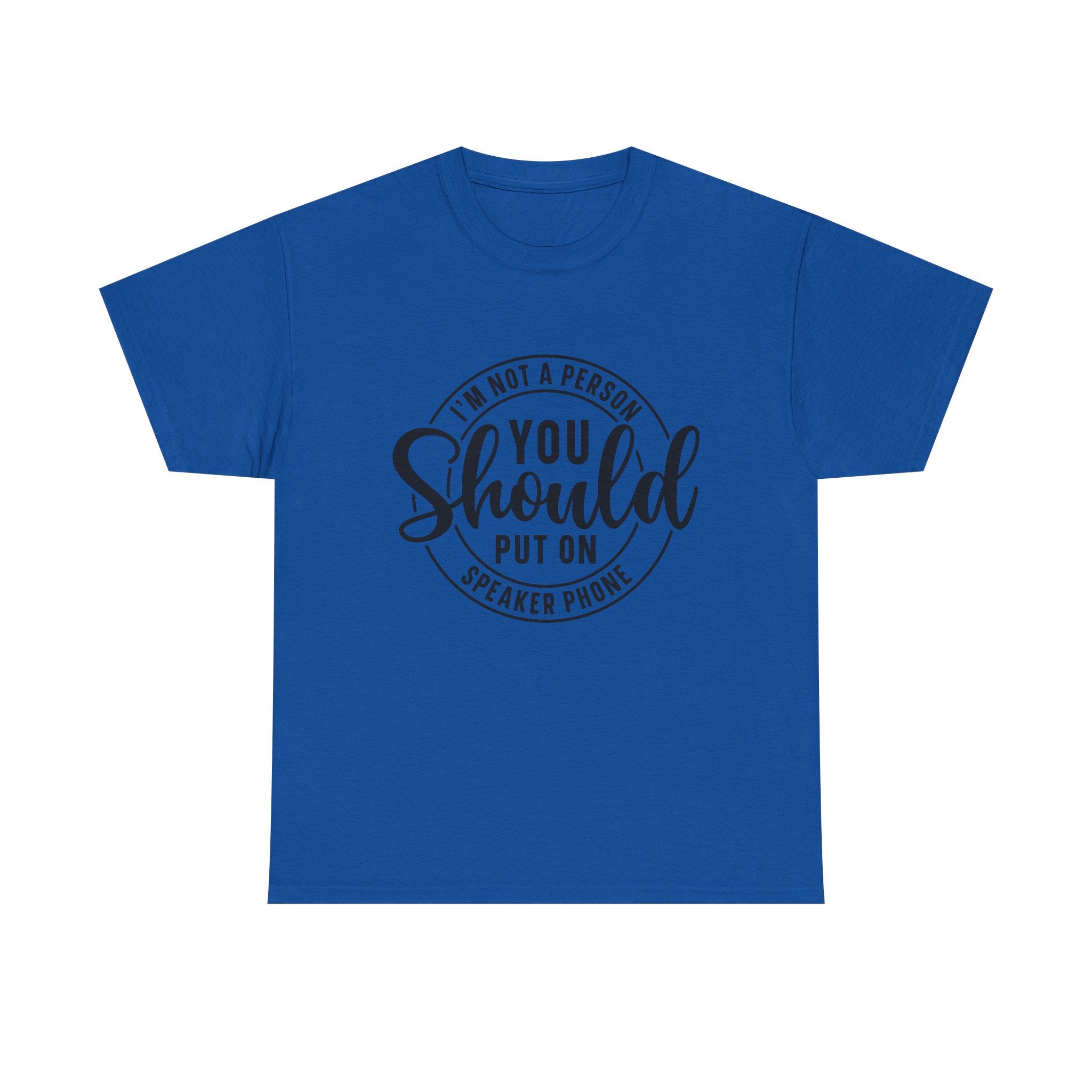T-Shirt — "I'm Not a Person You Should Put on Speaker Phone" Graphic Tee