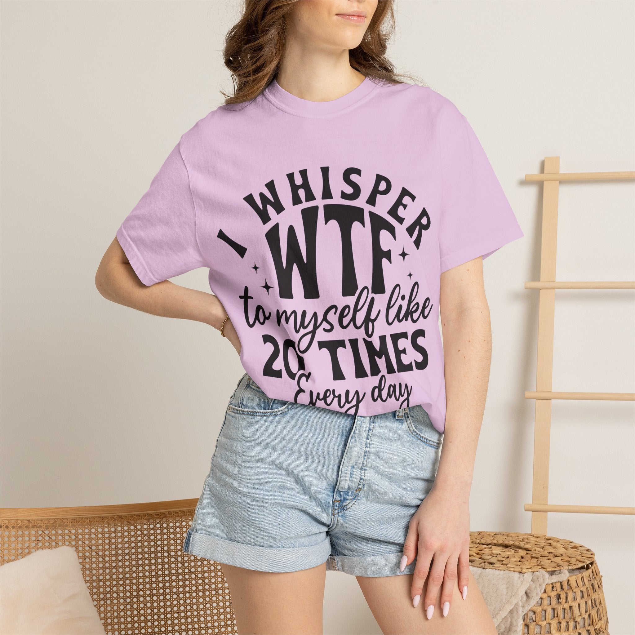 WTF Funny Graphic T-Shirt — "I Whisper WTF to Myself 20 Times Every Day"