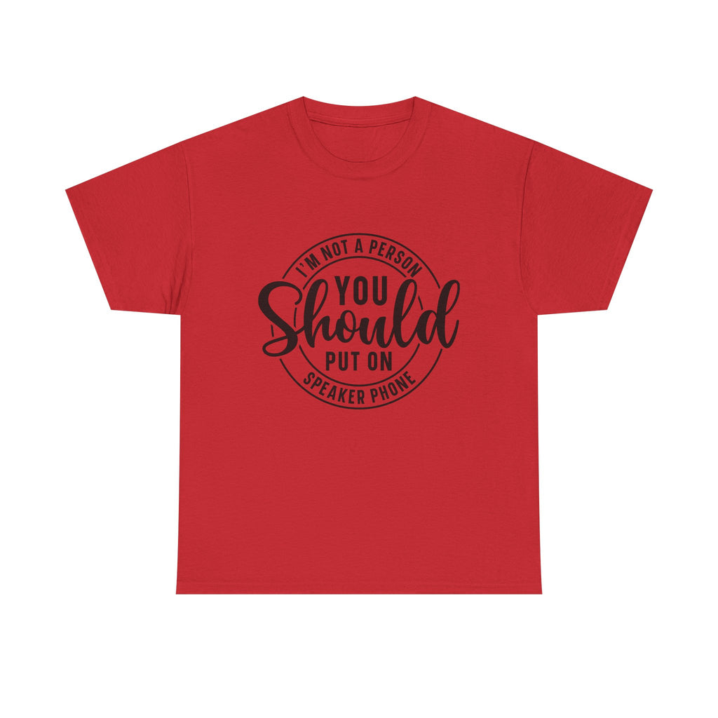 T-Shirt — "I'm Not a Person You Should Put on Speaker Phone" Graphic Tee