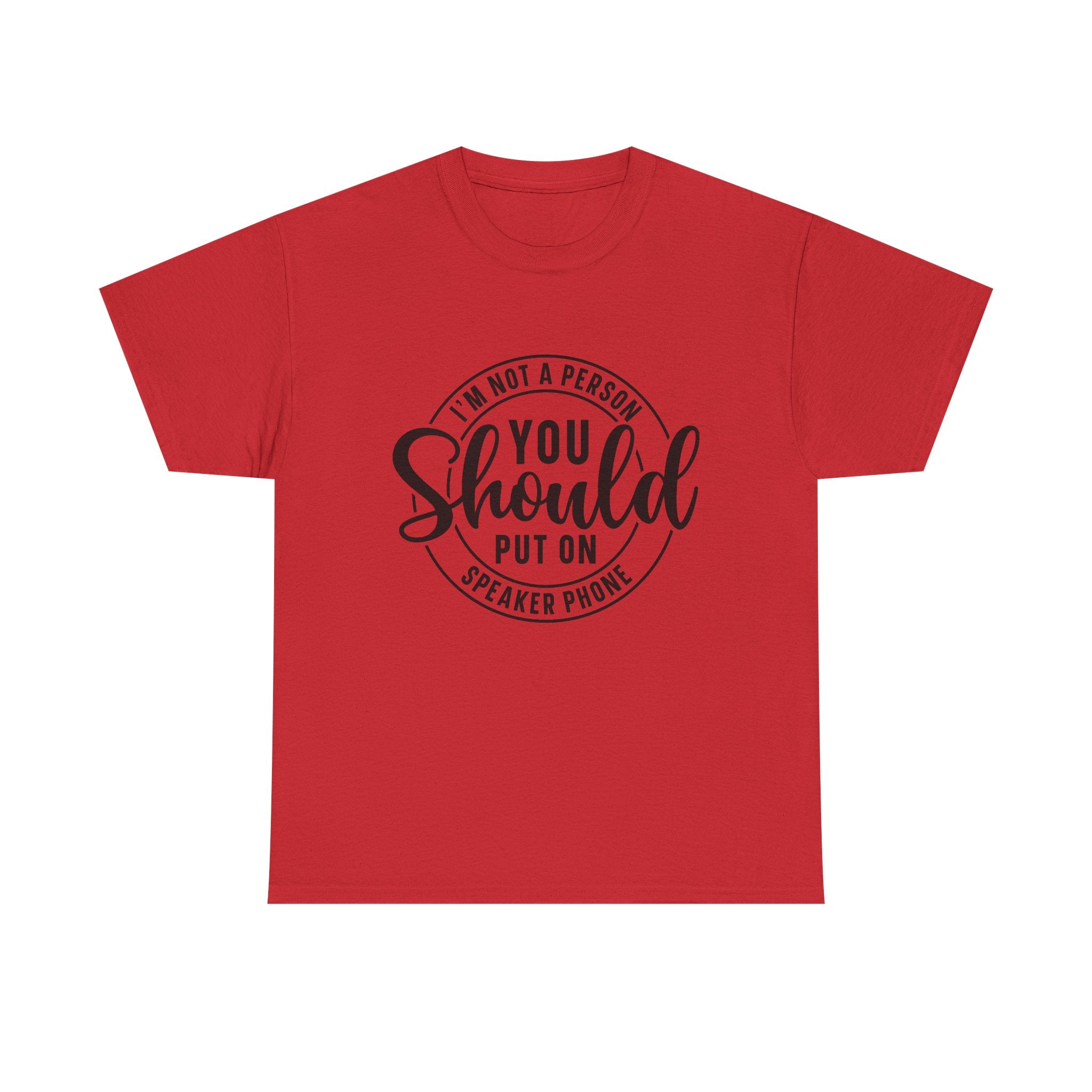 T-Shirt — "I'm Not a Person You Should Put on Speaker Phone" Graphic Tee