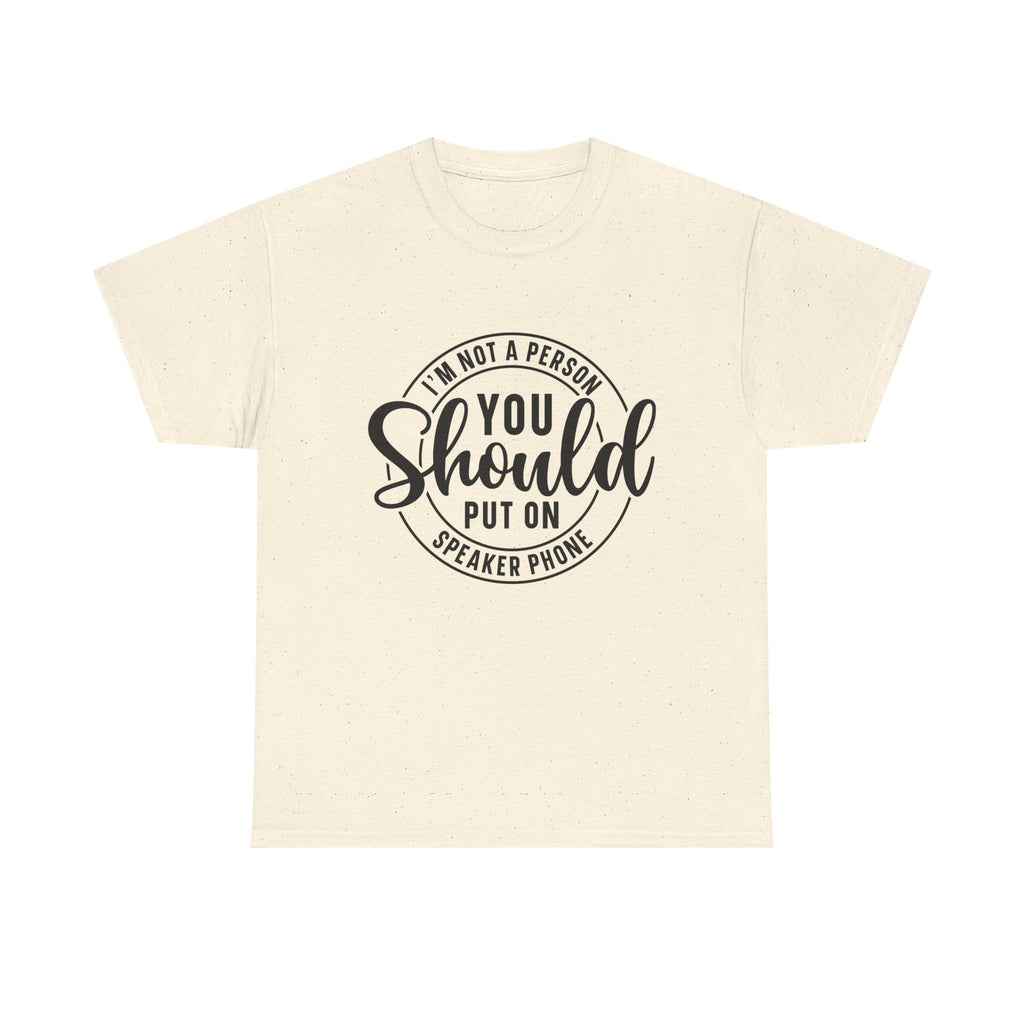 T-Shirt — "I'm Not a Person You Should Put on Speaker Phone" Graphic Tee