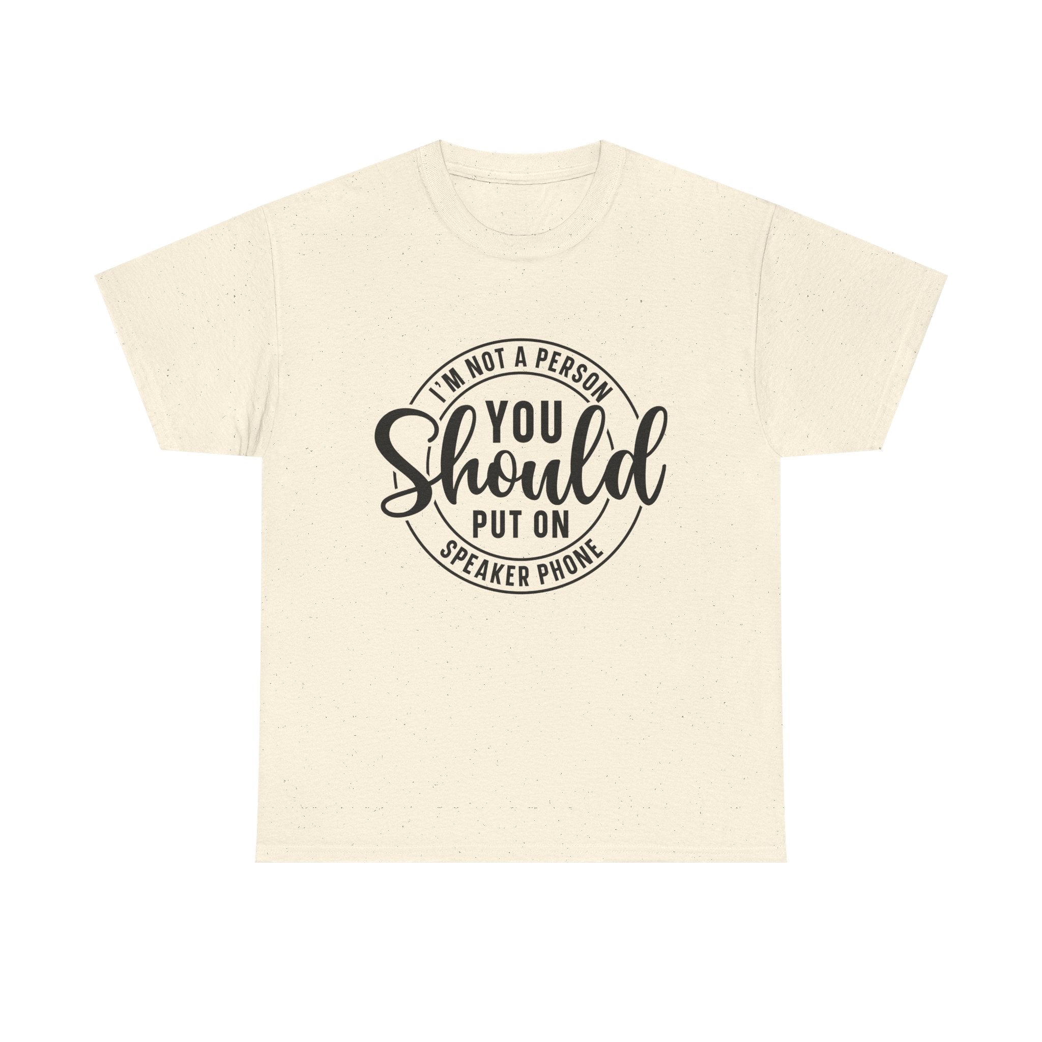 T-Shirt — "I'm Not a Person You Should Put on Speaker Phone" Graphic Tee