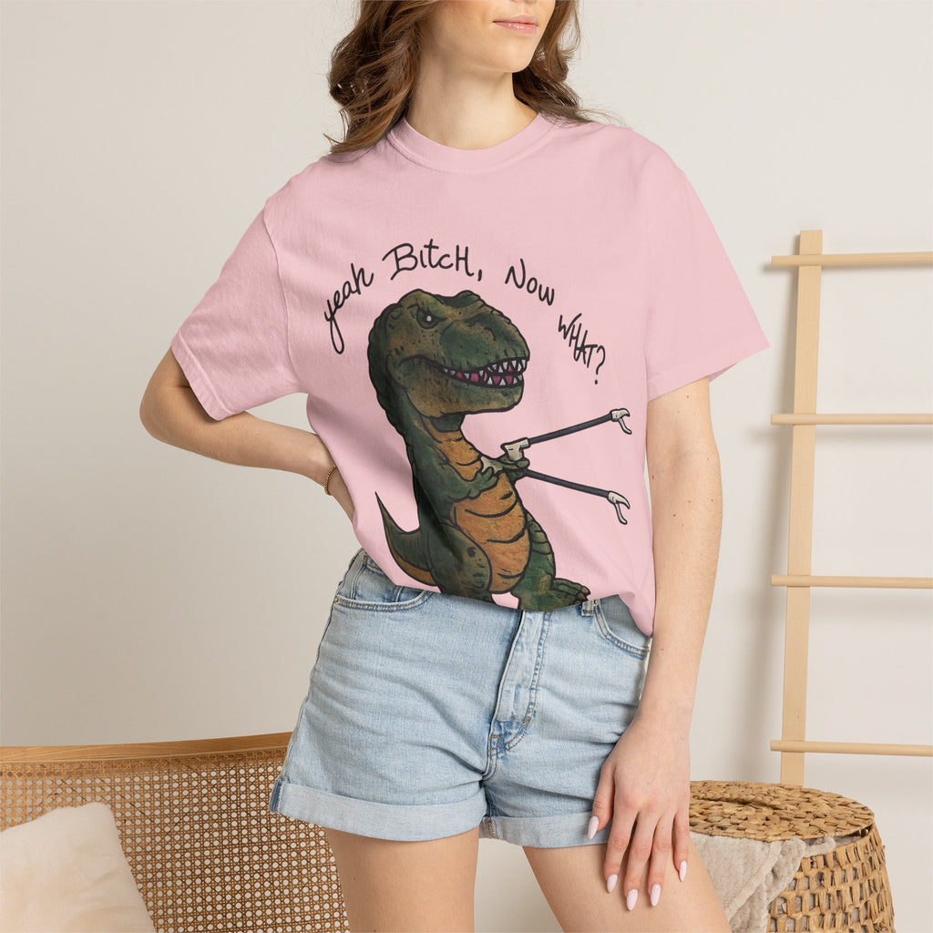 T-Shirt — Funny 'Yeah Bitch, Now What?' T-Rex Graphic Tee