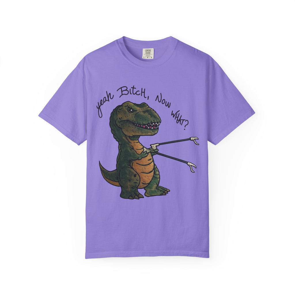 T-Shirt — Funny 'Yeah Bitch, Now What?' T-Rex Graphic Tee