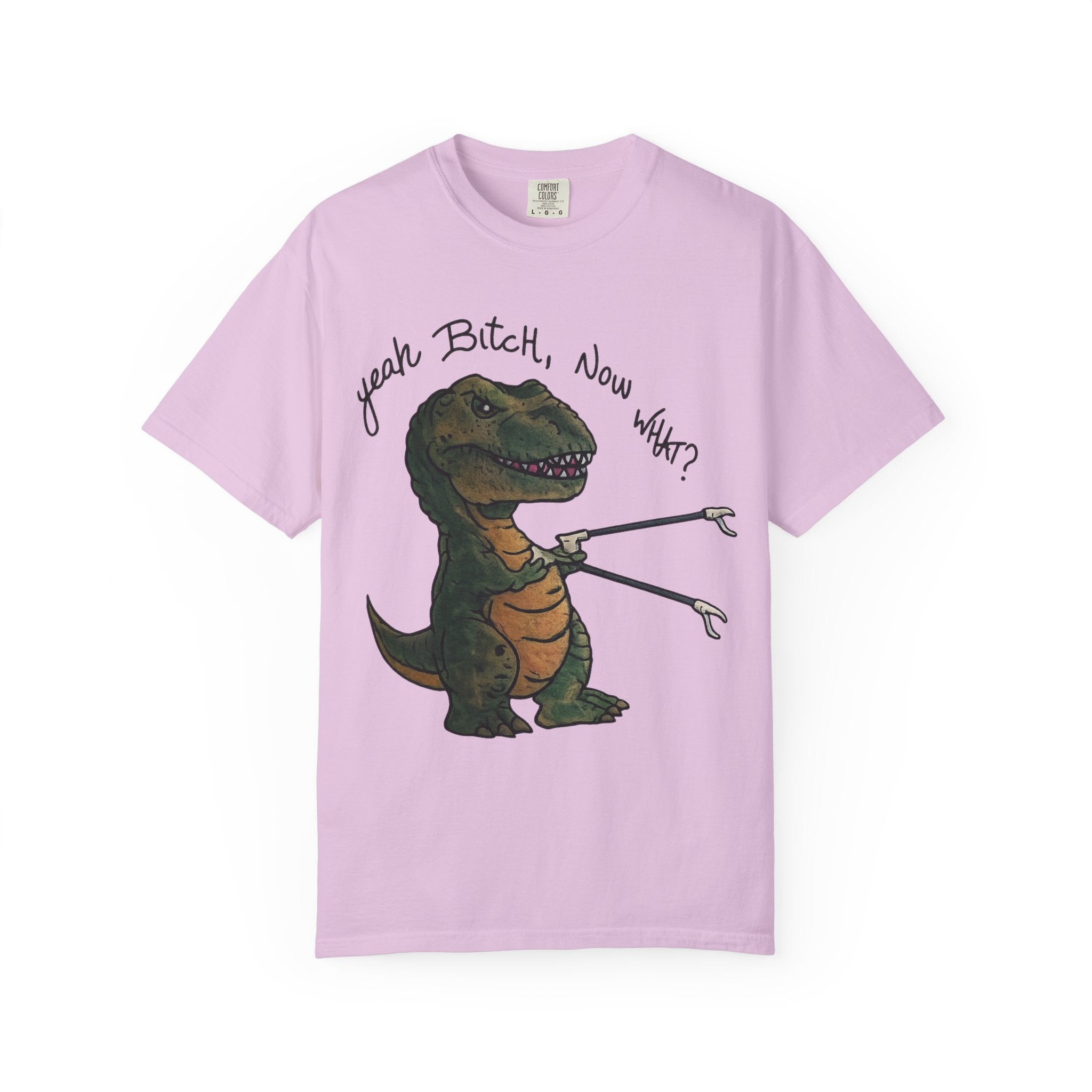 T-Shirt — Funny 'Yeah Bitch, Now What?' T-Rex Graphic Tee