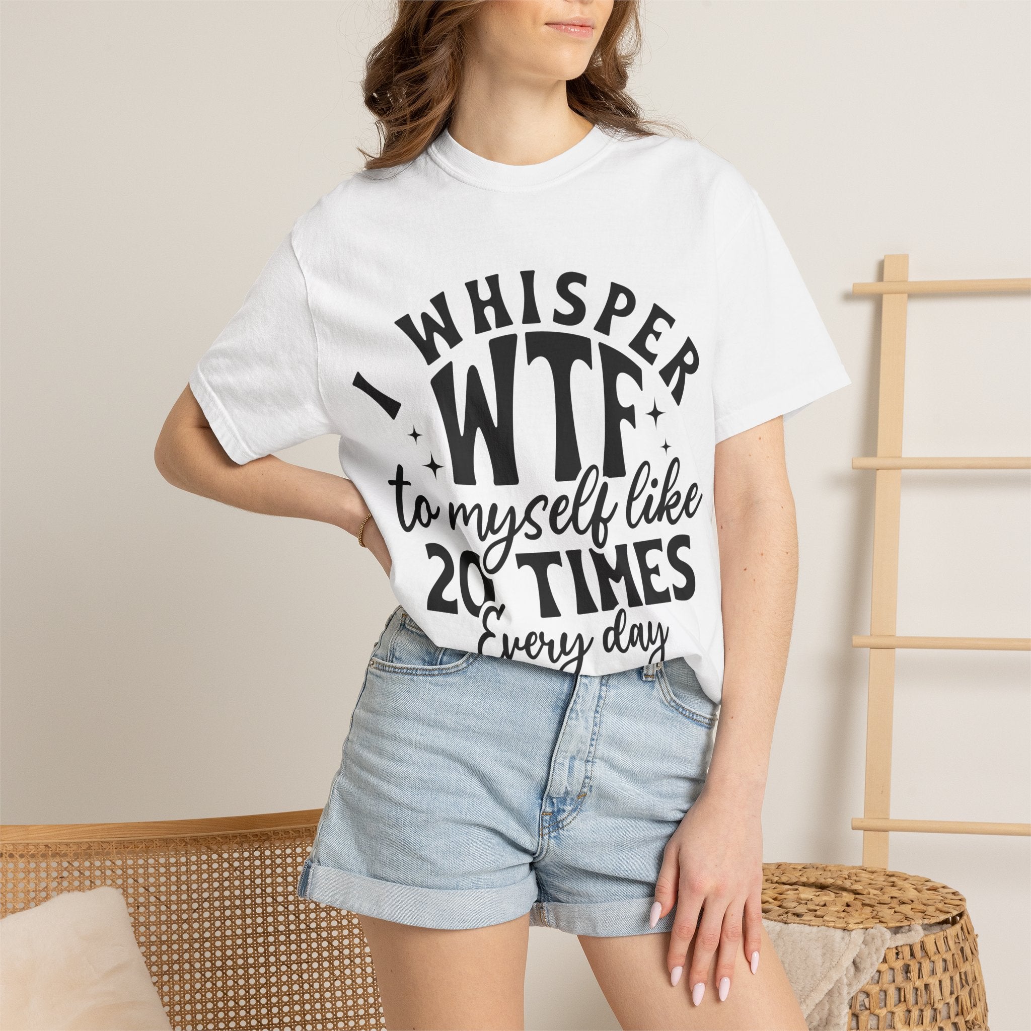 WTF Funny Graphic T-Shirt — "I Whisper WTF to Myself 20 Times Every Day"